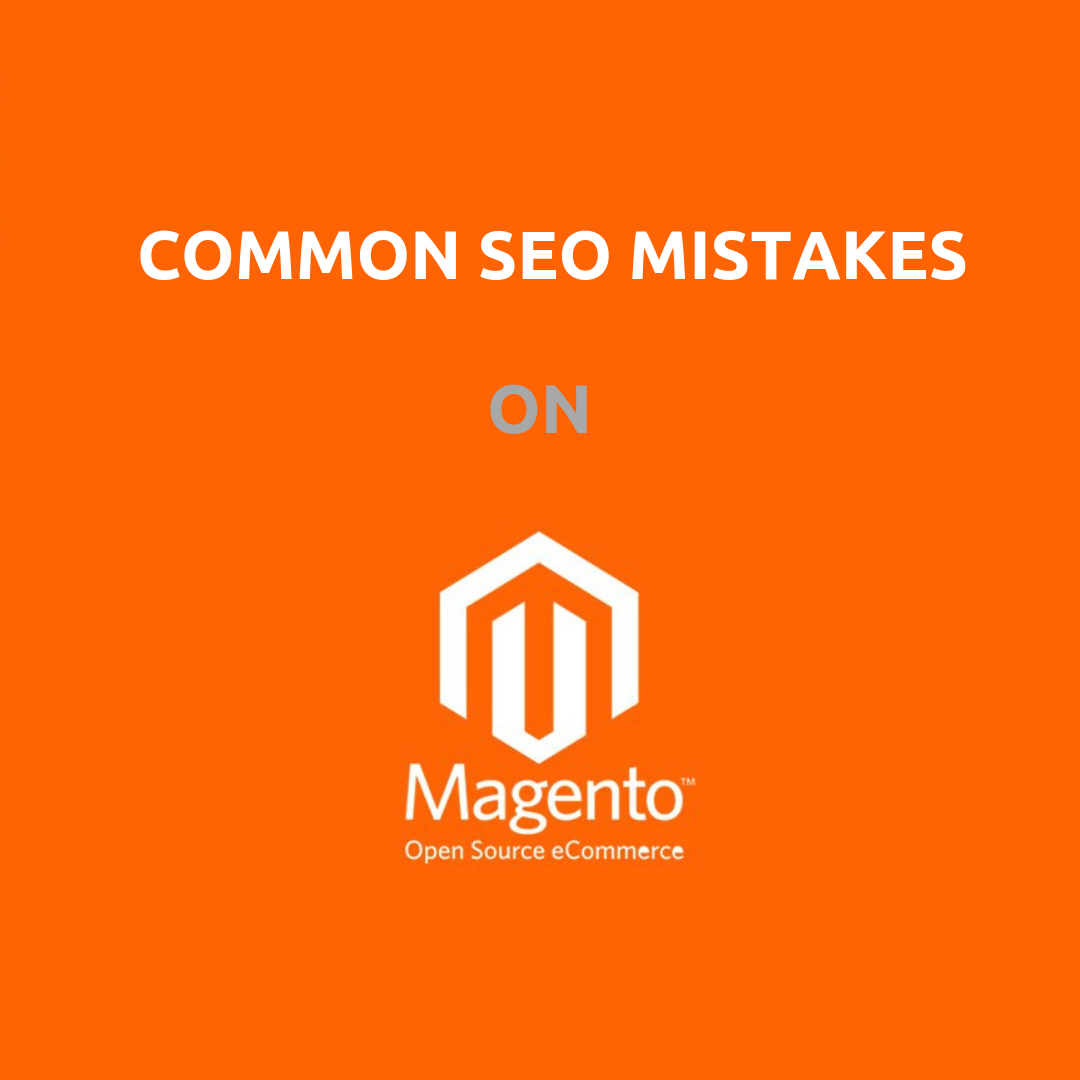 Mostly Found Magento SEO Mistakes - How to Avoid